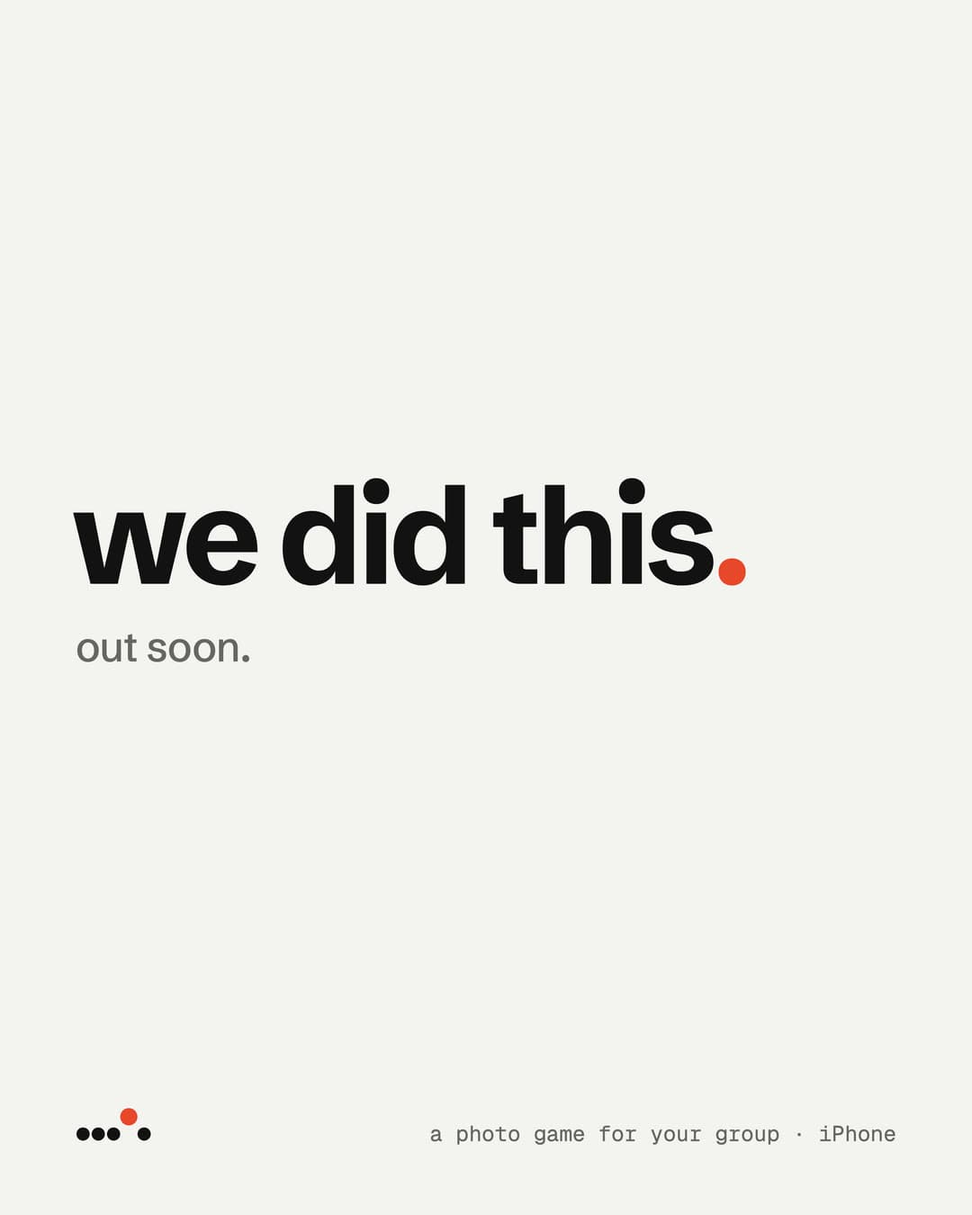 An off-white post with 'we did this.' in coral condensed type, the dots logo, and 'out soon.'