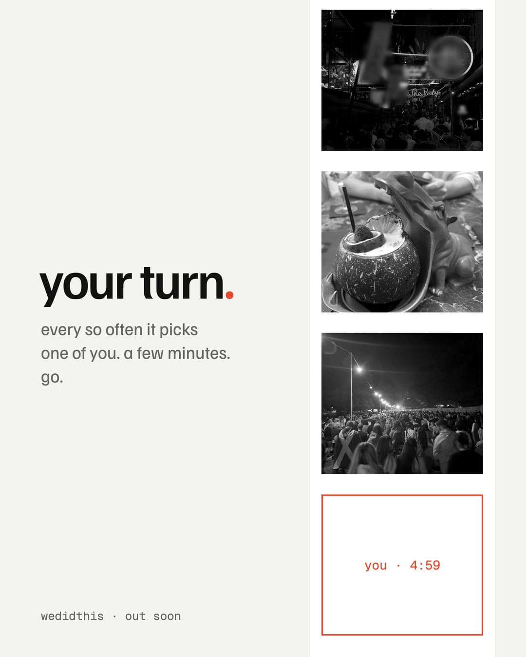 'your turn.' over a set of black-and-white photos, with one coral slot reading 'you · 4:59'.