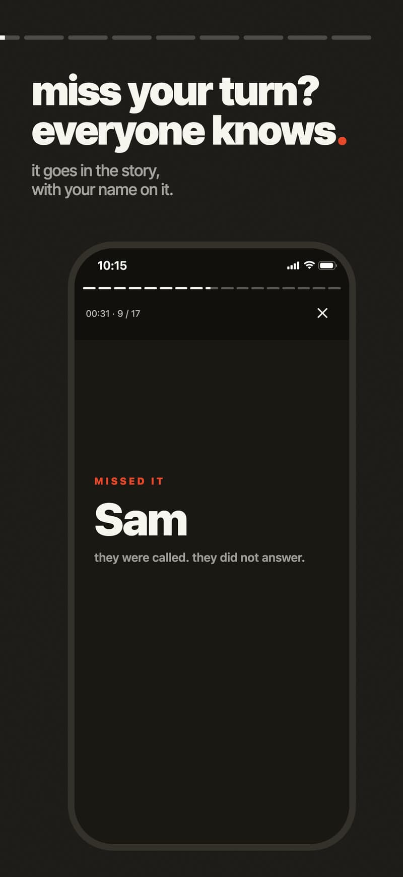 Miss your turn and everyone knows. A dark story card reads 'MISSED IT, Sam, they were called. they did not answer.'